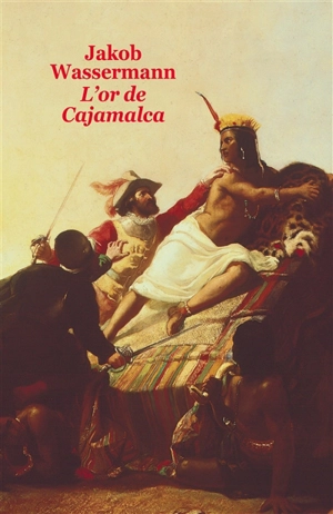L'or de Cajamalca - Jakob Wassermann