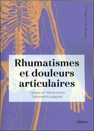 Rhumatismes et douleurs articulaires : causes et mécanismes, traitements adaptés - Jean-Loup Dervaux