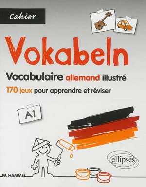 Vokabeln, A1 : vocabulaire allemand illustré : 170 jeux pour apprendre et réviser - Wolfgang Hammel