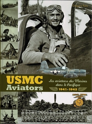 USMC aviators : les aviateurs des marines dans le Pacifique : 1941-1945 - Grégory Pons