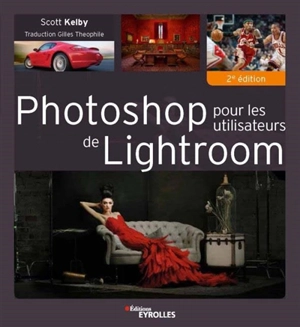 Photoshop pour les utilisateurs de Lightroom - Scott Kelby