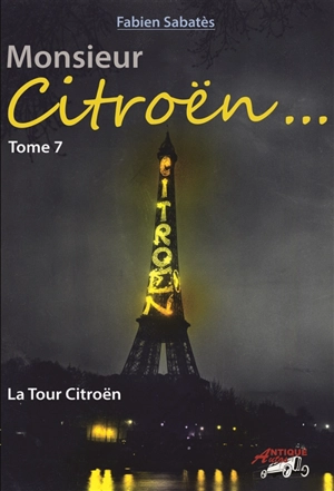 Monsieur Citroën. Vol. 7. La Tour Citroën - Fabien Sabatès