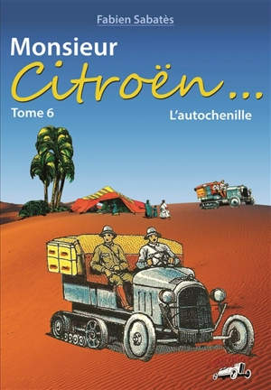 Monsieur Citroën. Vol. 6. L'autochenille - Fabien Sabatès