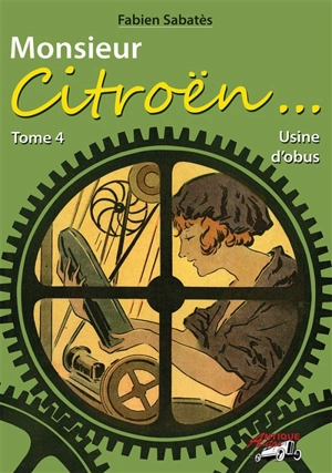 Monsieur Citroën. Vol. 4. Usine d'obus - Fabien Sabatès