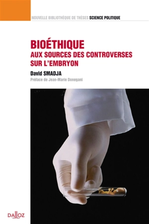 Bioéthique, aux sources des controverses sur l'embryon - David Smadja