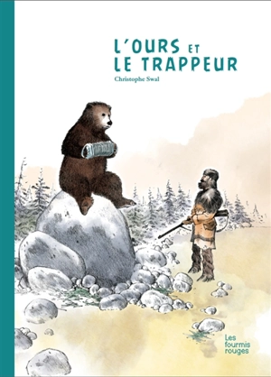 L'ours et le trappeur - Christophe Swal