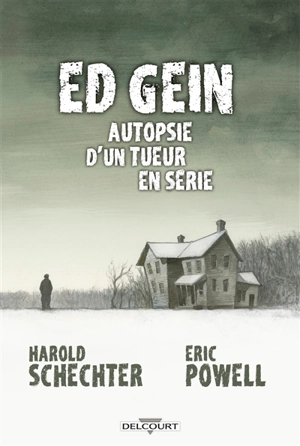 Ed Gein : autopsie d'un tueur en série - Harold Schechter