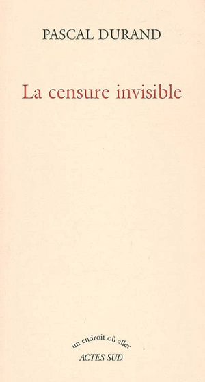 La censure invisible - Pascal Durand
