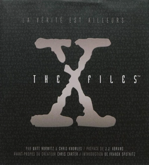 The X-Files : les dossiers complets : la vérité est ailleurs - Matt Hurwitz