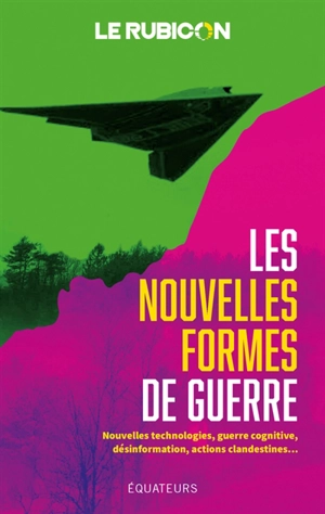 Les nouvelles formes de guerre : nouvelles technologies, guerre cognitive, désinformation, actions clandestines... - Le Rubicon (site web)