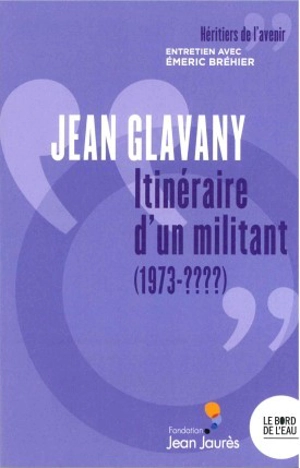 Jean Glavany : itinéraire d'un militant (1973-????) : entretien avec Emeric Bréhier - Jean Glavany