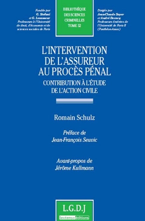 L'intervention de l'assureur au procès pénal : contribution à l'étude de l'action civile - Romain Schulz