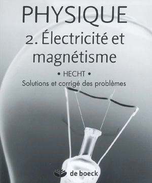 Physique. Vol. 2. Electricité et magnétisme : solutions et corrigé des problèmes - Eugene Hecht