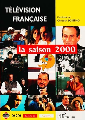 Télévision française : la saison 2000 - Christian-Marc Bosséno