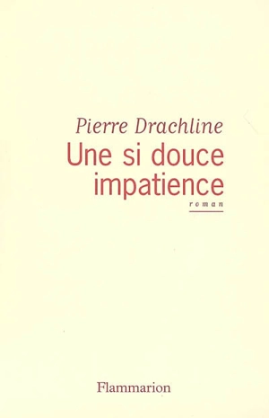 Une si douce impatience - Pierre Drachline