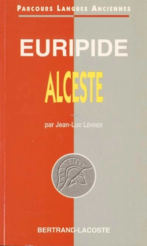 Euripide, Alceste - Jean-Luc Levrier