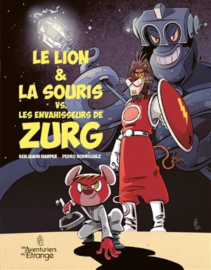 Le lion & la souris vs les envahisseurs de Zurg - Benjamin Harper