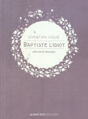 Baptiste l'idiot - Christian Viguié