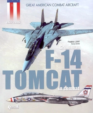 The Grumman F-14 Tomcat in combat : 1972-2006 - Frédéric Lert
