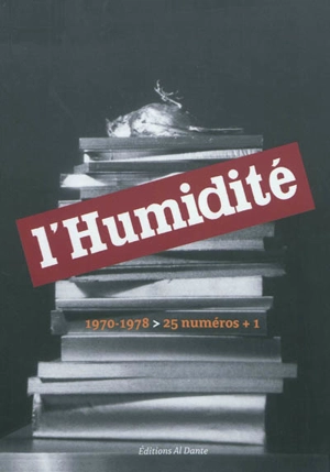 L'Humidité : 1970-1978, 25 numéros + 1 - Jean-François Bory