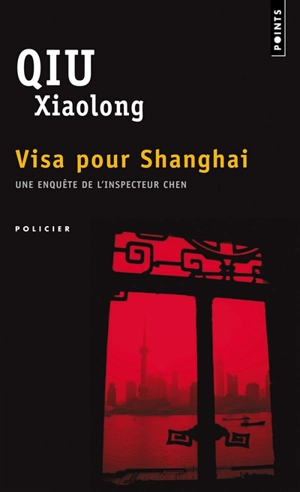 Une enquête de l'inspecteur Chen. Visa pour Shanghai - Xiaolong Qiu