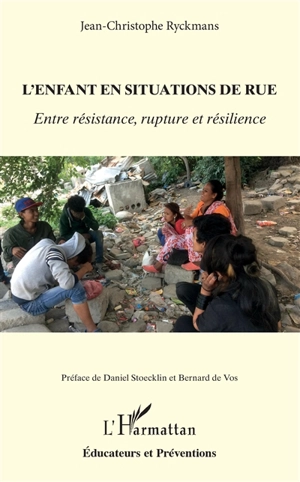 L'enfant en situations de rue : entre résistance, rupture et résilience - Jean-Christophe Ryckmans