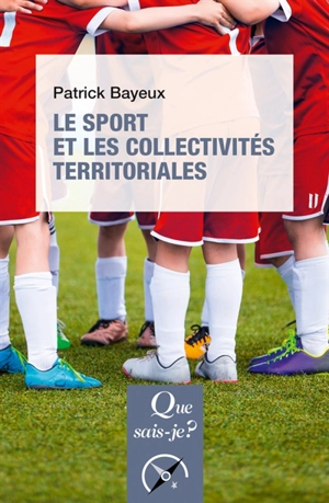 Le sport et les collectivités territoriales - Patrick Bayeux