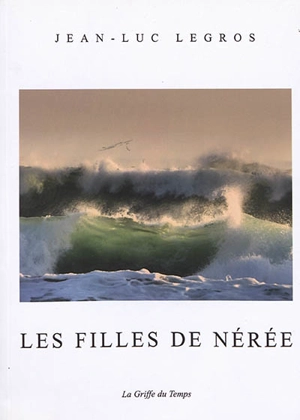 Les filles de Nérée - Jean-Luc Legros