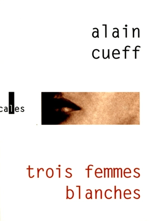 Trois femmes blanches - Alain Cueff