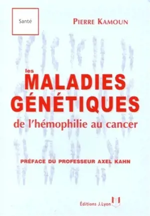 Les maladies génétiques : de l'hémophilie au cancer - Pierre Kamoun