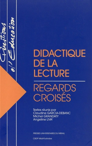 Didactique de la lecture : regards croisés : actes de la Rencontre Lecture organisée le 6 avril 1994 à l'IUFM de Toulouse en hommage à Eveline Charmeux - RENCONTRE LECTURE (1994 ; Toulouse)