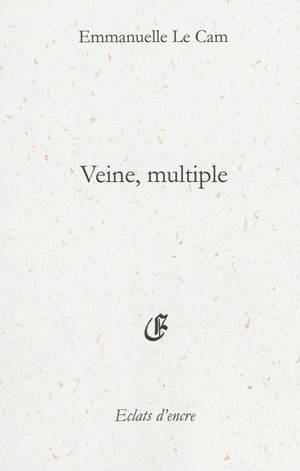 Veine, multiple - Emmanuelle Le Cam