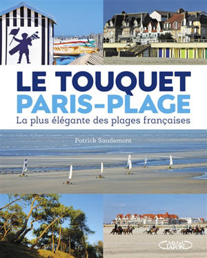 Le Touquet-Paris-Plage : la plus élégante des plages françaises - Patrick Saudemont