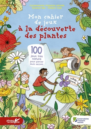 Mon cahier de jeux à la découverte des plantes : 100 jeux très nature pour percer leurs secrets - Frédéric Lisak