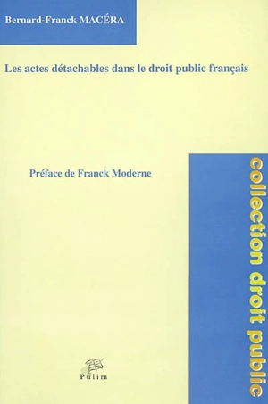 Les actes détachables dans le droit public français - Bernard-Frank Macéra