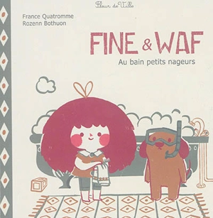 Fine & Waf. Au bain petits nageurs - France Quatromme