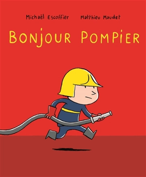 Bonjour pompier - Michaël Escoffier