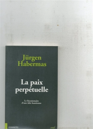 La paix perpétuelle : le bicentenaire d'une idée kantienne - Jürgen Habermas