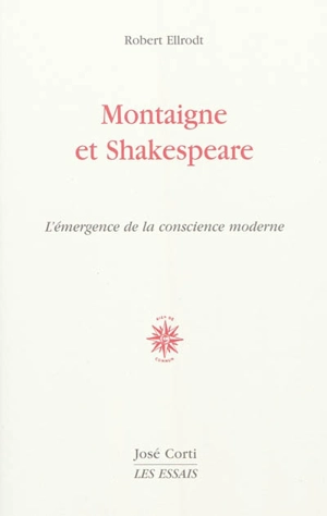 Montaigne et Shakespeare : l'émergence de la conscience moderne - Robert Ellrodt