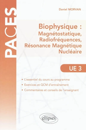 Biophysique, UE3 : magnétostatique, radiofréquences, résonance magnétique nucléaire : abrégé de cours et QCM à l'usage des étudiants en PACES, médecine (PCEM2, DCEM1) et licence STS (L2, L3) - Daniel Morvan