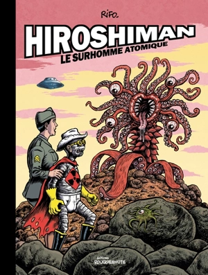 Hiroshiman. Le surhomme atomique - Rifo