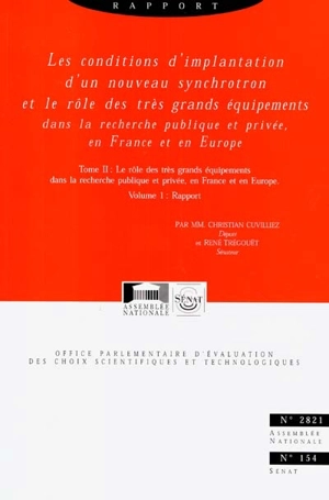 Les conditions d'implantation d'un nouveau synchrotron et le rôle des très grands équipements dans la recherche publique et privée, en France et en Europe. Vol. 2. Le rôle des très grands équipements... - France. Office parlementaire d'évaluation des choix scientifiques et technologiques