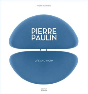 Pierre Paulin Life and Work - Nadine Descendre