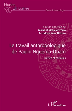 Le travail anthropologique de Paulin Nguema-Obam : dettes et critiques