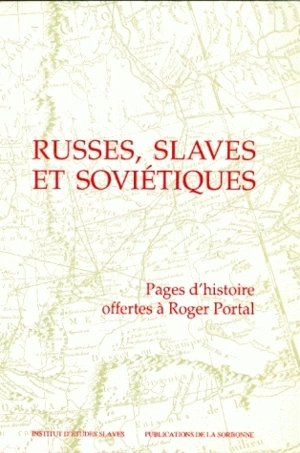 Russes, Slaves et Soviétiques : pages d'histoire offertes à Roger Portal