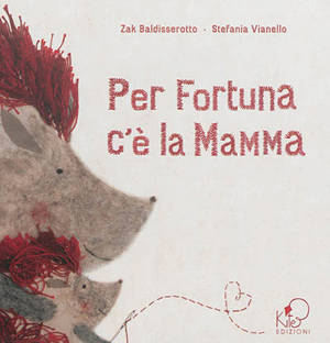 Per fortuna c'è la mamma - Zak Baldisserotto