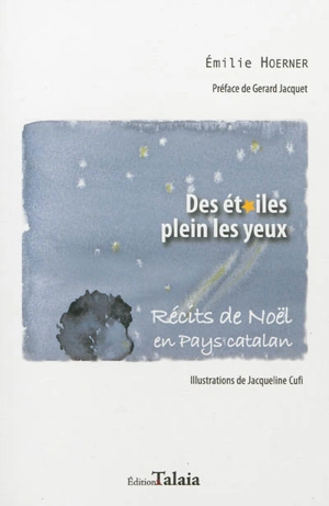 Des étoiles plein les yeux : récits de Noël en pays catalan - Emilie Hoerner