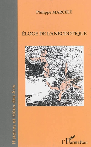 Eloge de l'anecdotique - Philippe Marcelé