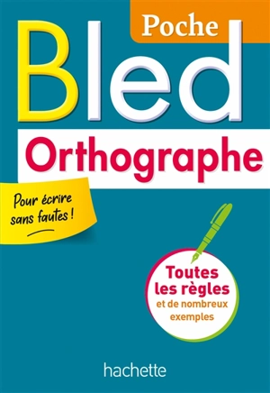 Bled orthographe : toutes les règles et de nombreux exemples - Daniel Berlion