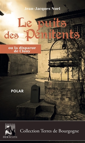 Le Puits des Pénitents : La disparue de Cluny - Jean-Jacques Nuel